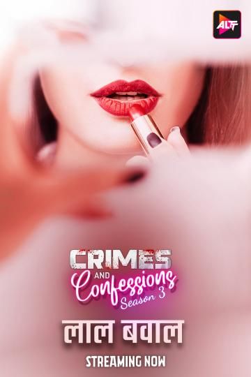 Crimes And Confessions (Laal Bawaal) (2023) Hindi Season 03 Episodes 01 To 03 AltBalaji WEB Series