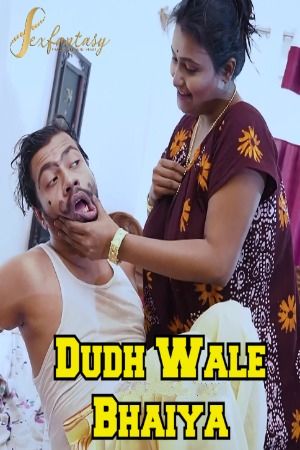 Dudh Wale Bhaiya (2023) Hindi SexFantasy Short Film