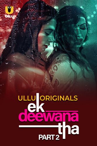 Ek Deewana Tha (2024) Hindi Season 01 Part 02 ULLU WEB Series