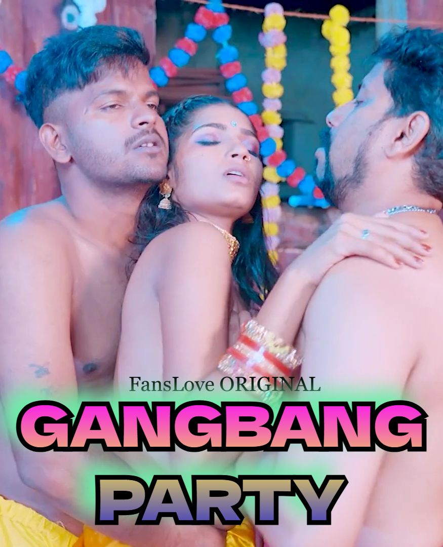 Gangbang Party (2024) Hindi FansLove Short Films