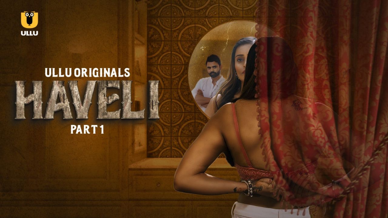 Haveli (2024) Season 1 Part 1 ULLU Web Series