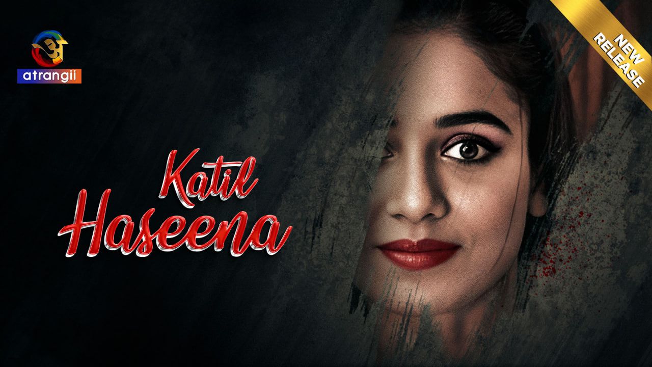 Katil Haseena (2024) Hindi Atrangii Short Films