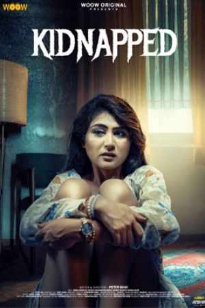 Kidnapped (2024) Hindi (Season 01 Complete) WOOW WEB Series