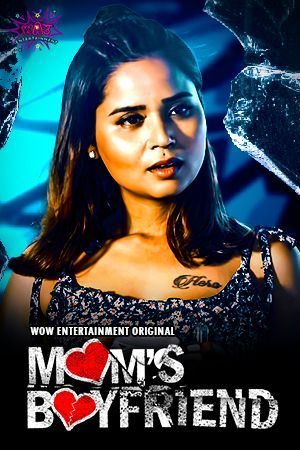 Moms Boyfriend (2023) Hindi Season 01 Part 01 WOW Entertainment WEB Series