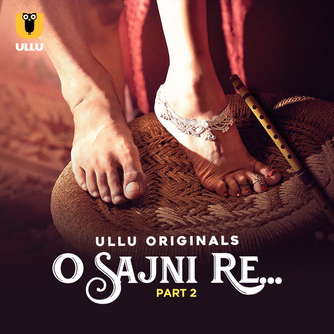 O Sajni Re (2024) Hindi Season 01 Part 02 ULLU WEB Series