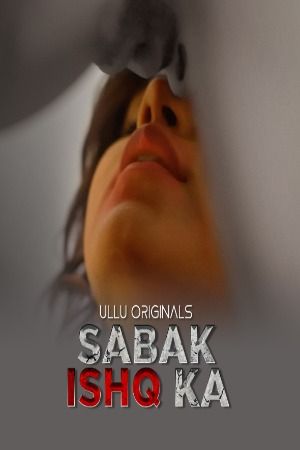 Sabak Ishq Ka 2023 Season 1 Part 1 ULLU Web Series