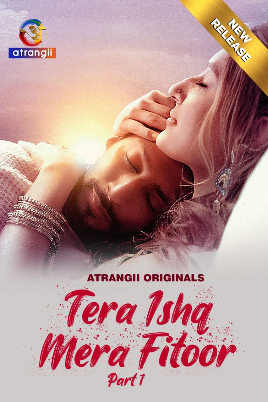 Tera Ishq Mera Fitoor (2024) Hindi Season 01 Part 1 Atrangii WEB Series